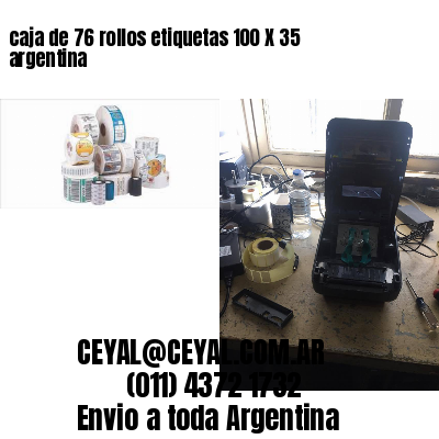 caja de 76 rollos etiquetas 100 X 35 argentina	