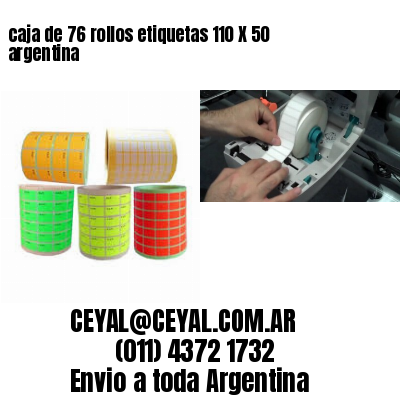 caja de 76 rollos etiquetas 110 X 50 argentina	