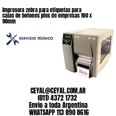 impresora zebra para etiquetas para cajas de botones pins de empresas 100 x 90mm