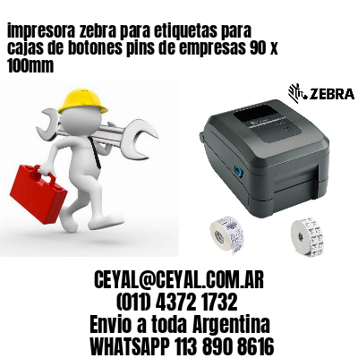 impresora zebra para etiquetas para cajas de botones pins de empresas 90 x 100mm