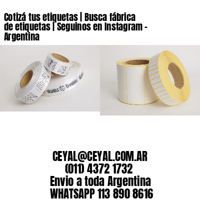 Cotizá tus etiquetas | Busca fábrica de etiquetas | Seguinos en Instagram – Argentina