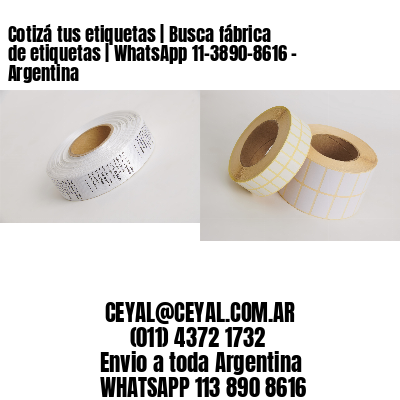Cotizá tus etiquetas | Busca fábrica de etiquetas | WhatsApp 11-3890-8616 – Argentina