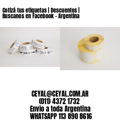 Cotizá tus etiquetas | Descuentos | Buscanos en Facebook – Argentina