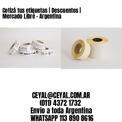 Cotizá tus etiquetas | Descuentos | Mercado Libre – Argentina