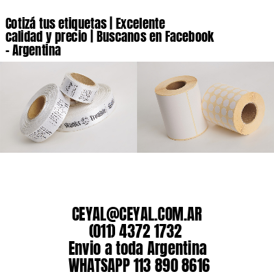 Cotizá tus etiquetas | Excelente calidad y precio | Buscanos en Facebook – Argentina