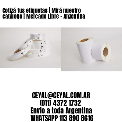 Cotizá tus etiquetas | Mirá nuestro catálogo | Mercado Libre – Argentina