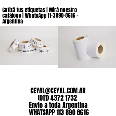 Cotizá tus etiquetas | Mirá nuestro catálogo | WhatsApp 11-3890-8616 – Argentina