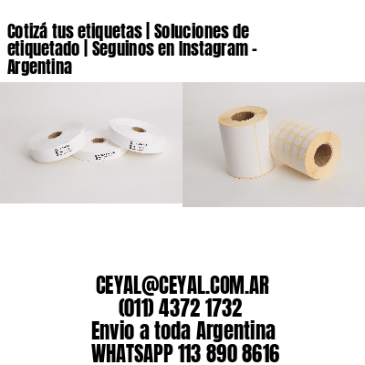 Cotizá tus etiquetas | Soluciones de etiquetado | Seguinos en Instagram – Argentina