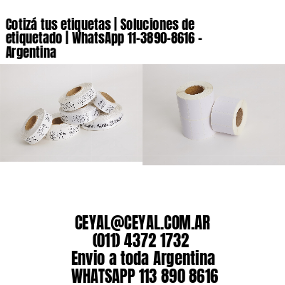 Cotizá tus etiquetas | Soluciones de etiquetado | WhatsApp 11-3890-8616 – Argentina