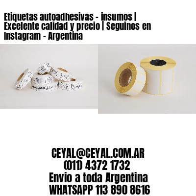 Etiquetas autoadhesivas – insumos | Excelente calidad y precio | Seguinos en Instagram – Argentina