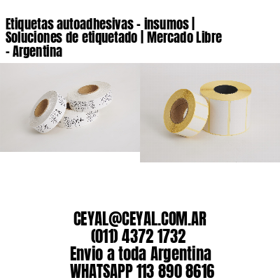 Etiquetas autoadhesivas – insumos | Soluciones de etiquetado | Mercado Libre – Argentina