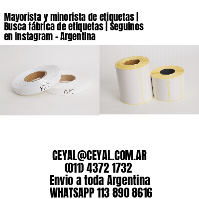 Mayorista y minorista de etiquetas | Busca fábrica de etiquetas | Seguinos en Instagram – Argentina