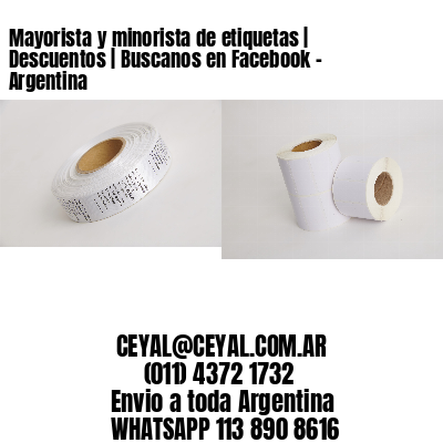 Mayorista y minorista de etiquetas | Descuentos | Buscanos en Facebook – Argentina