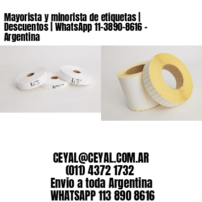 Mayorista y minorista de etiquetas | Descuentos | WhatsApp 11-3890-8616 - Argentina