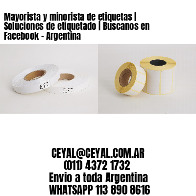 Mayorista y minorista de etiquetas | Soluciones de etiquetado | Buscanos en Facebook – Argentina