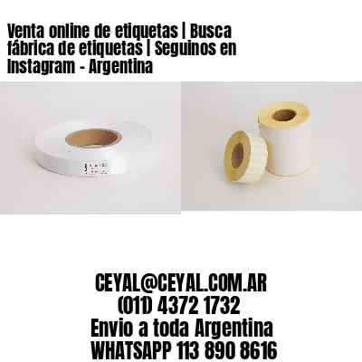 Venta online de etiquetas | Busca fábrica de etiquetas | Seguinos en Instagram - Argentina
