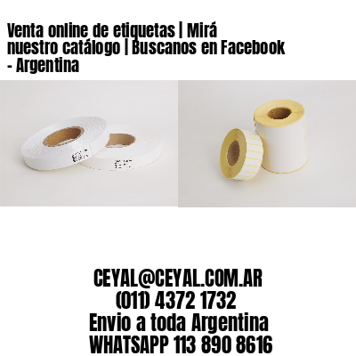 Venta online de etiquetas | Mirá nuestro catálogo | Buscanos en Facebook - Argentina