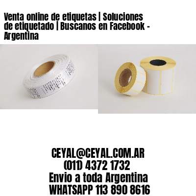 Venta online de etiquetas | Soluciones de etiquetado | Buscanos en Facebook - Argentina
