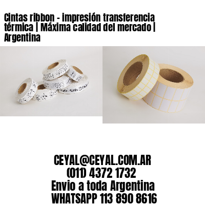 Cintas ribbon – impresión transferencia térmica | Máxima calidad del mercado | Argentina