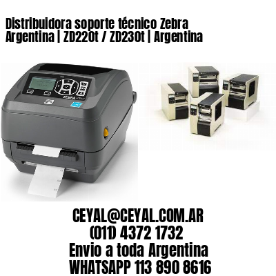 Distribuidora soporte técnico Zebra Argentina | ZD220t / ZD230t | Argentina