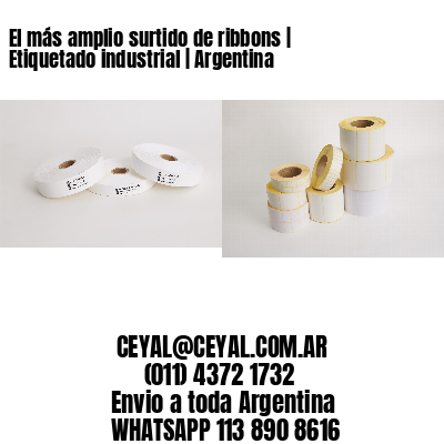 El más amplio surtido de ribbons | Etiquetado industrial | Argentina
