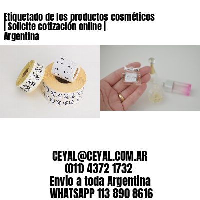 Etiquetado de los productos cosméticos | Solicite cotización online | Argentina