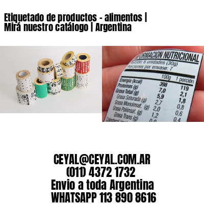 Etiquetado de productos - alimentos | Mirá nuestro catálogo | Argentina
