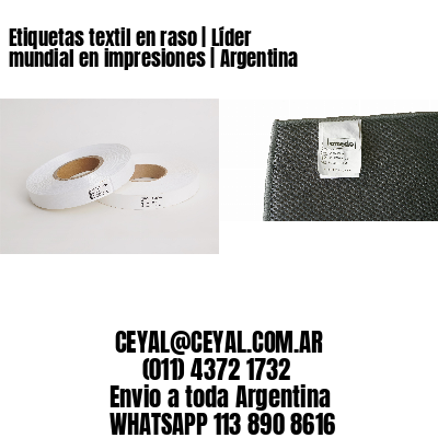 Etiquetas textil en raso | Líder mundial en impresiones | Argentina