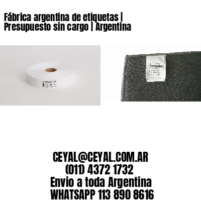 Fábrica argentina de etiquetas | Presupuesto sin cargo | Argentina