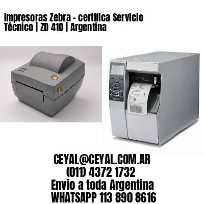Impresoras Zebra – certifica Servicio Técnico | ZD 410 | Argentina