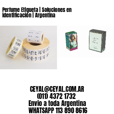 Perfume Etiqueta | Soluciones en identificación | Argentina