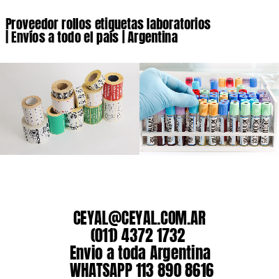 Proveedor rollos etiquetas laboratorios | Envíos a todo el país | Argentina