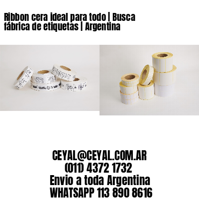 Ribbon cera ideal para todo | Busca fábrica de etiquetas | Argentina