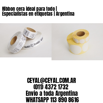 Ribbon cera ideal para todo | Especialistas en etiquetas | Argentina