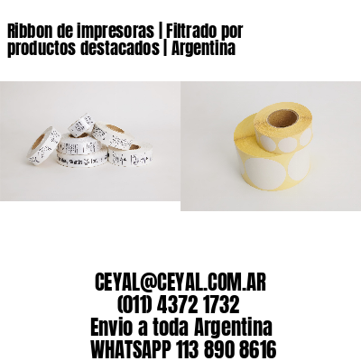 Ribbon de impresoras | Filtrado por productos destacados | Argentina