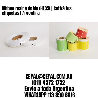 Ribbon resina doble (HL35) | Cotizá tus etiquetas | Argentina