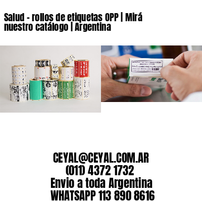 Salud - rollos de etiquetas OPP | Mirá nuestro catálogo | Argentina