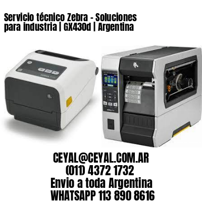 Servicio técnico Zebra – Soluciones para industria | GX430d | Argentina