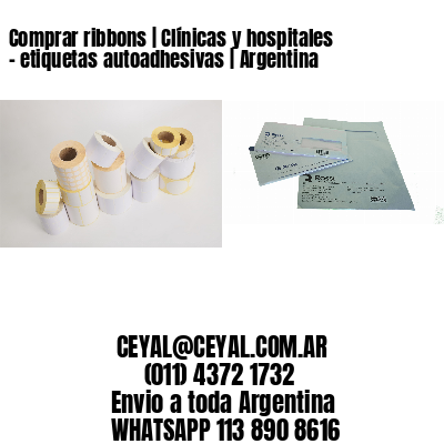 Comprar ribbons | Clínicas y hospitales – etiquetas autoadhesivas | Argentina