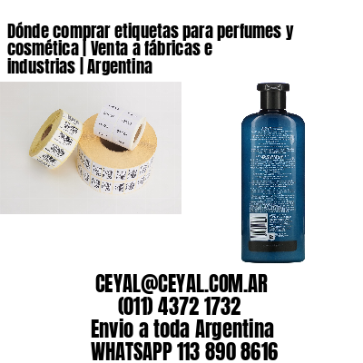 Dónde comprar etiquetas para perfumes y cosmética | Venta a fábricas e industrias | Argentina