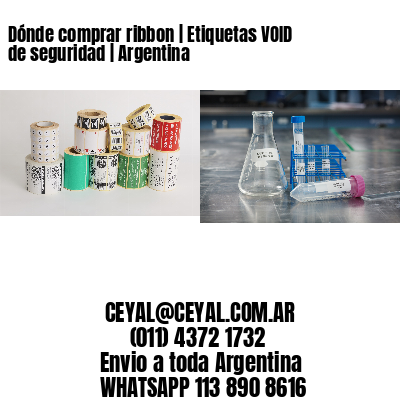 Dónde comprar ribbon | Etiquetas VOID de seguridad | Argentina