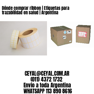 Dónde comprar ribbon | Etiquetas para trazabilidad en salud | Argentina