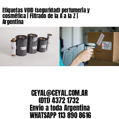 Etiquetas VOID (seguridad) perfumería y cosmética | Filtrado de la A a la Z | Argentina