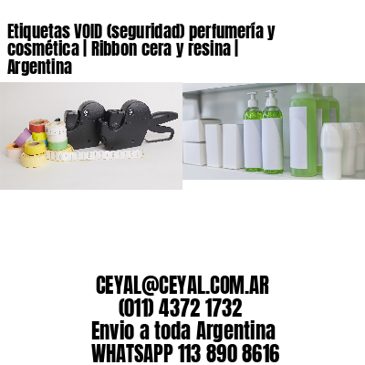 Etiquetas VOID (seguridad) perfumería y cosmética | Ribbon cera y resina | Argentina