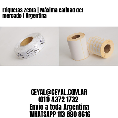 Etiquetas Zebra | Máxima calidad del mercado | Argentina