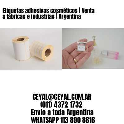 Etiquetas adhesivas cosméticos | Venta a fábricas e industrias | Argentina