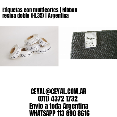 Etiquetas con multicortes | Ribbon resina doble (HL35) | Argentina
