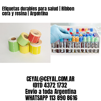 Etiquetas durables para salud | Ribbon cera y resina | Argentina