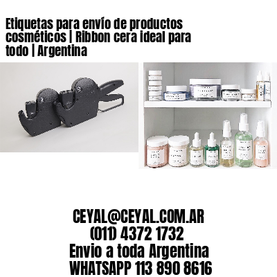 Etiquetas para envío de productos cosméticos | Ribbon cera ideal para todo | Argentina