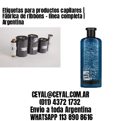 Etiquetas para productos capilares | Fábrica de ribbons - línea completa | Argentina